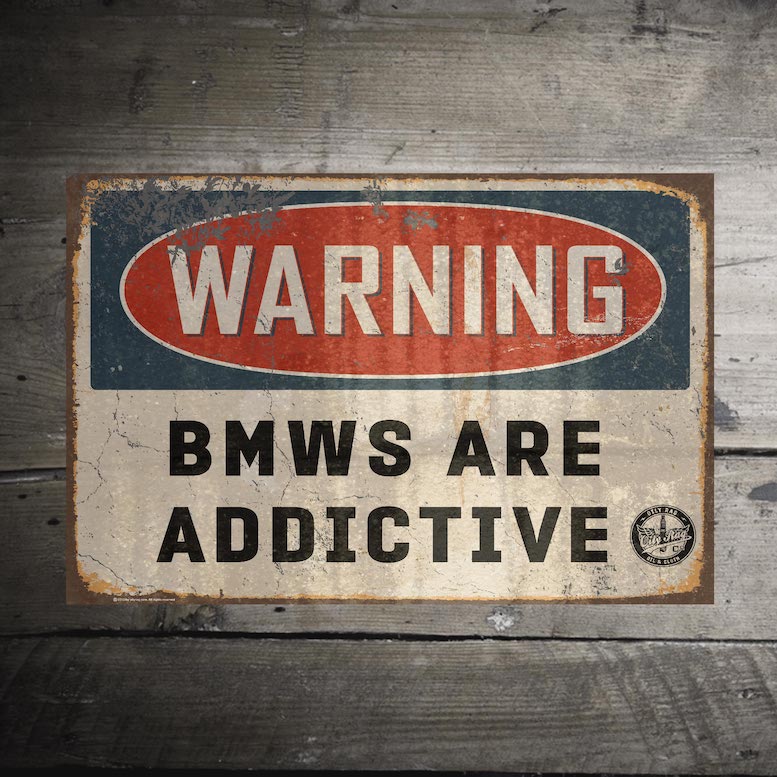 BMWs are Addictive Alloy Sign | Oily Rag Co