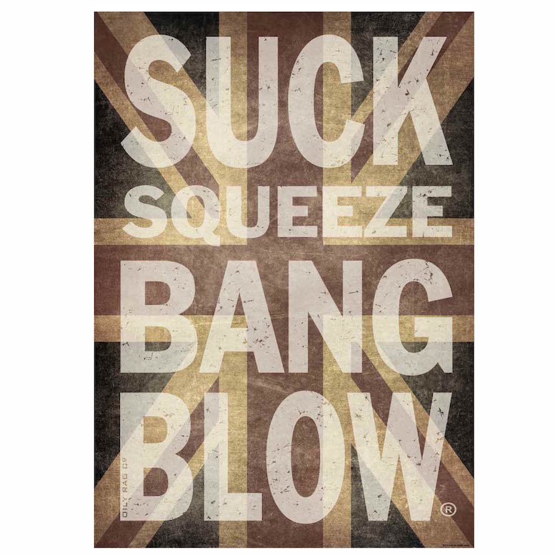 Suck Squeeze Bang Blow„¢ Print - Size A1 841mm x 594mm | Oily Rag Co