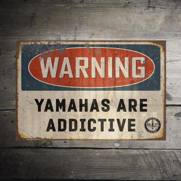 Yamahas are Addictive Alloy Sign