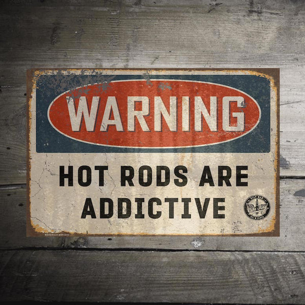 Hot Rods are Addictive Alloy Sign