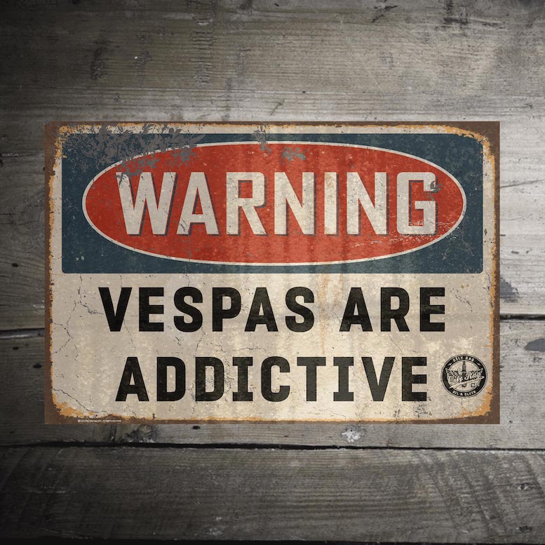 Vespas are Addictive Alloy Sign